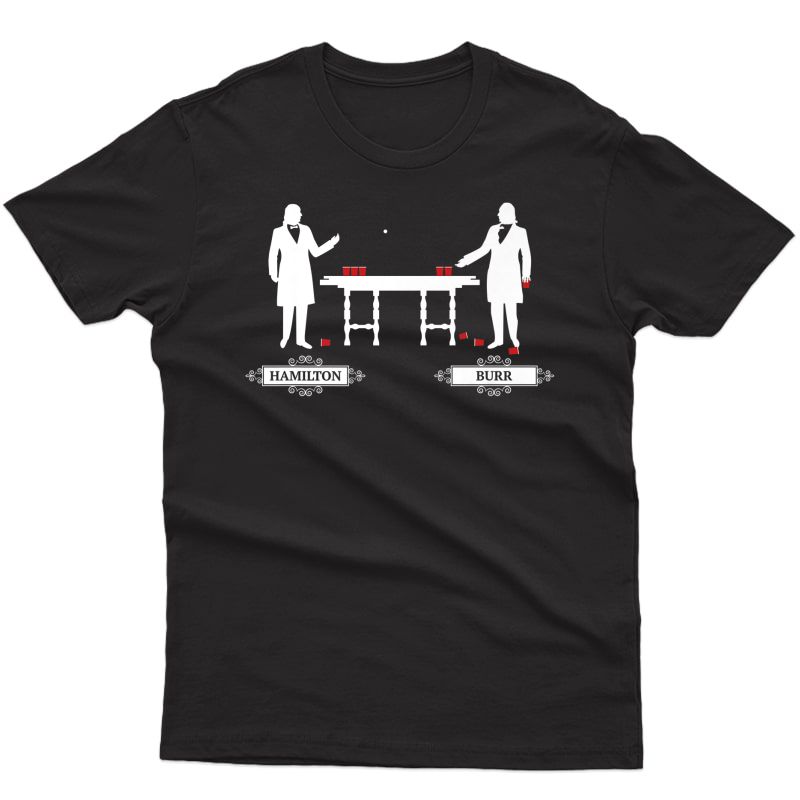 4th Of July Hamilton Shirt Hamilton Burr Duel Beer Pong Premium T-shirt