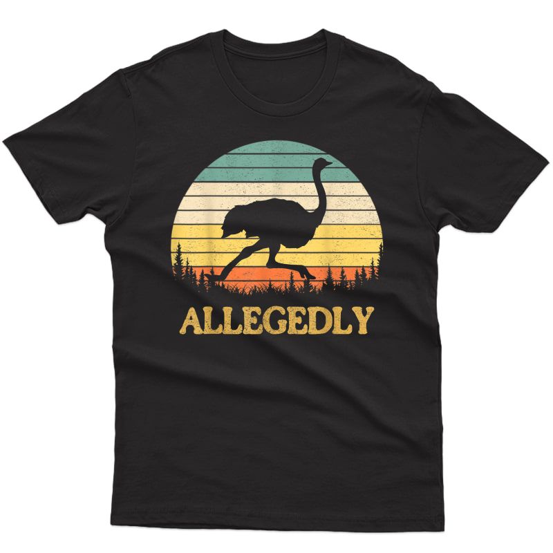 Allegedly Ostrich Shirt Funny Retro Flightless Bird Lover T-shirt