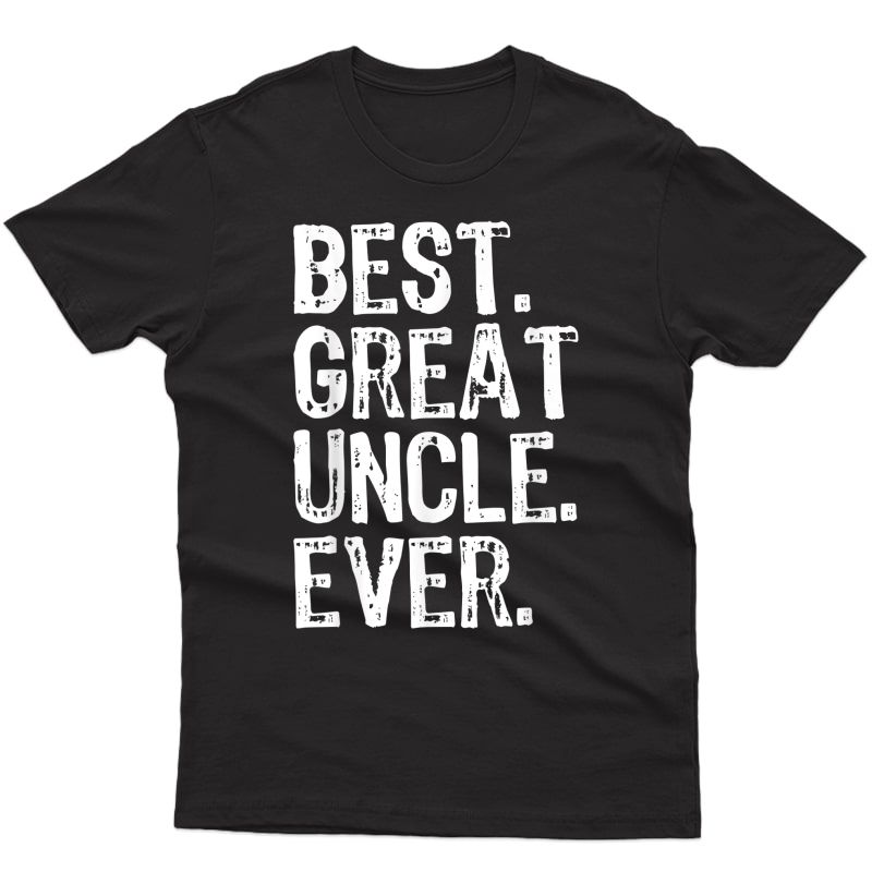 Best Great Uncle Ever Cool Funny Gift Father's Day T-shirt