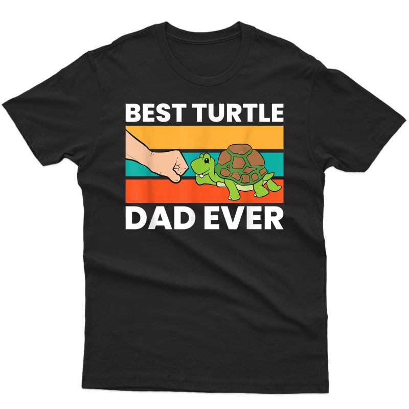 Best Turtle Dad Ever Love Sea Turtles T-shirt