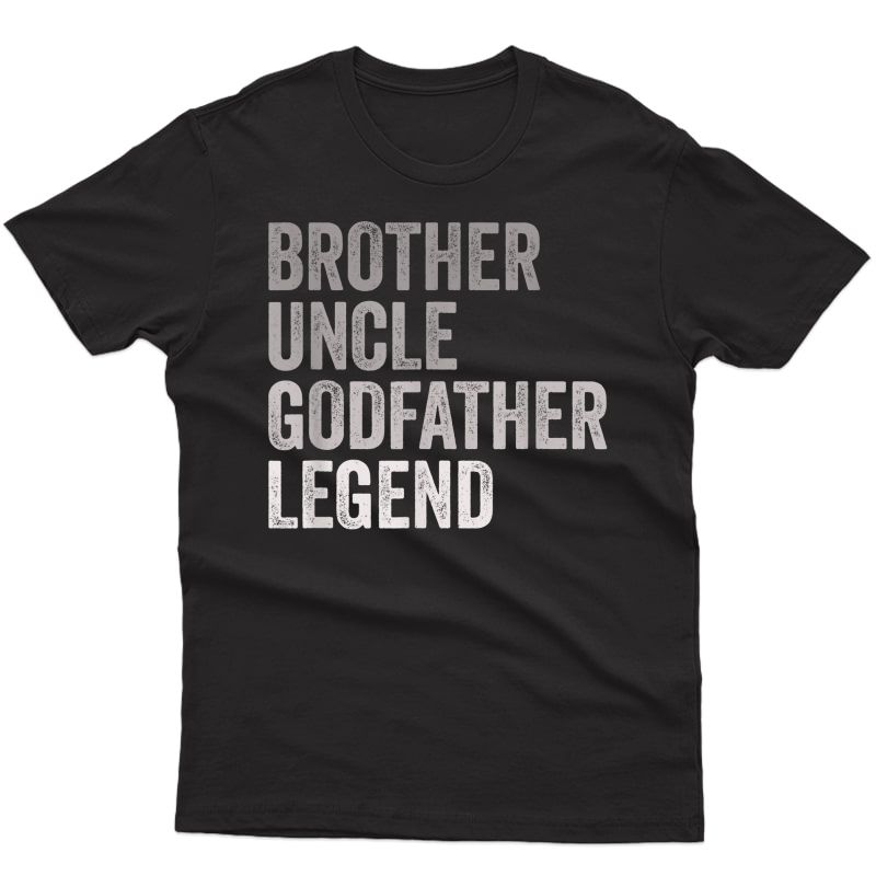 Brother Uncle Godfather Legend For A Favorite Best Uncle T-shirt