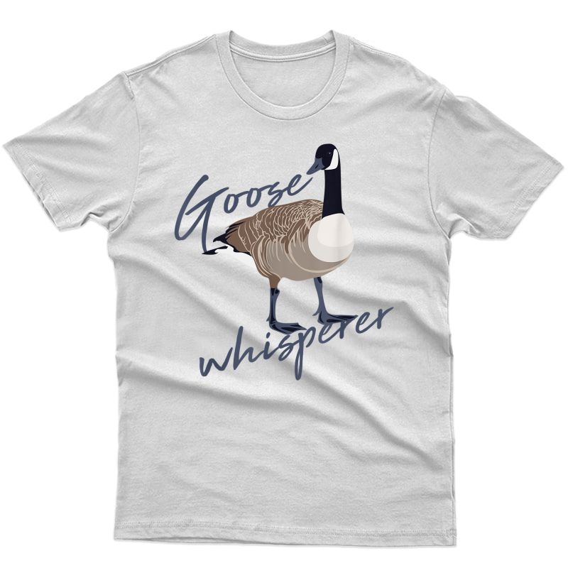 Canadian Goose Whisperer Shirt Funny Cute Bird Hunter Gift 2