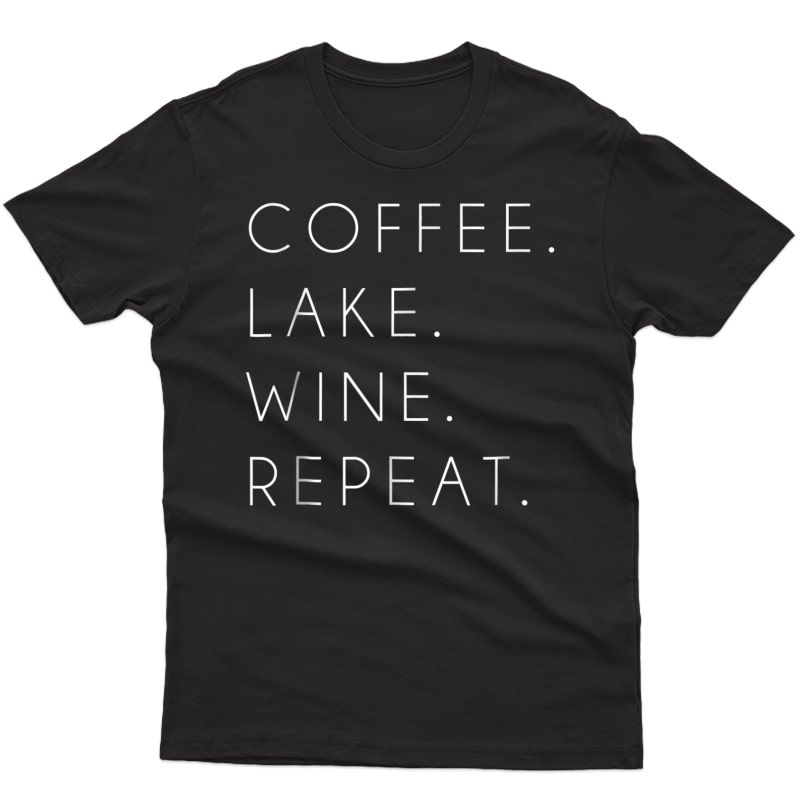 Coffee Lake Wine Repeat Shirt Funny Cute Summer Gift