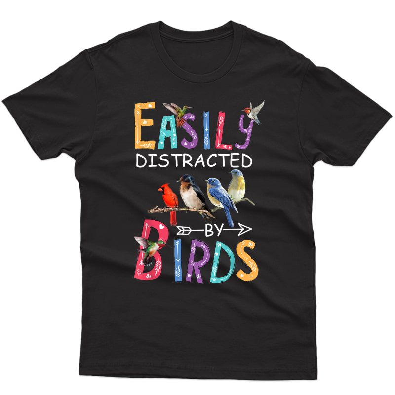 Easily Distracted By Birds Funny Bird T-shirt