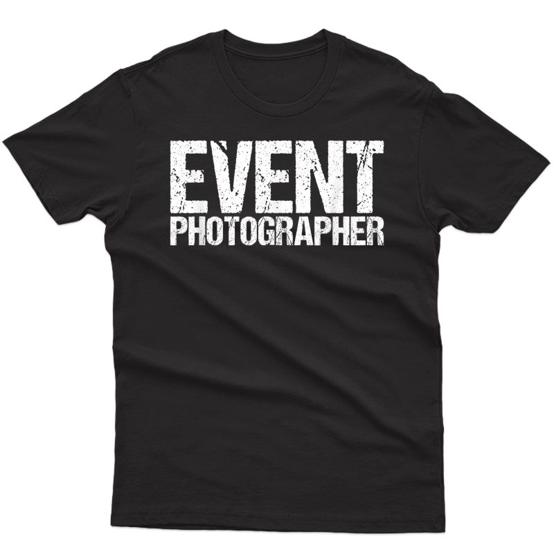 Event Photographer Staff Job T-shirt