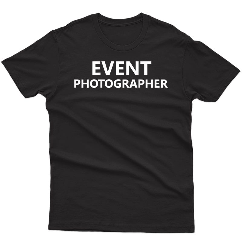 Event Photographer Shirt Staff Job (back Printed) T-shirt