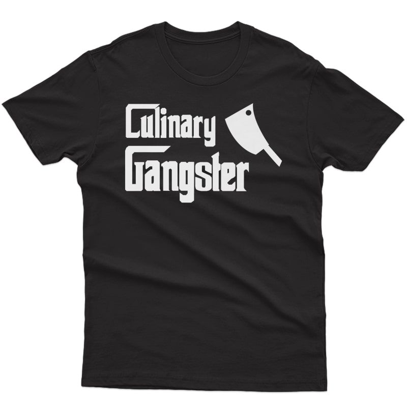 Funny Cooking Shirt, Culinary Gangster Chef Gift T Shirt