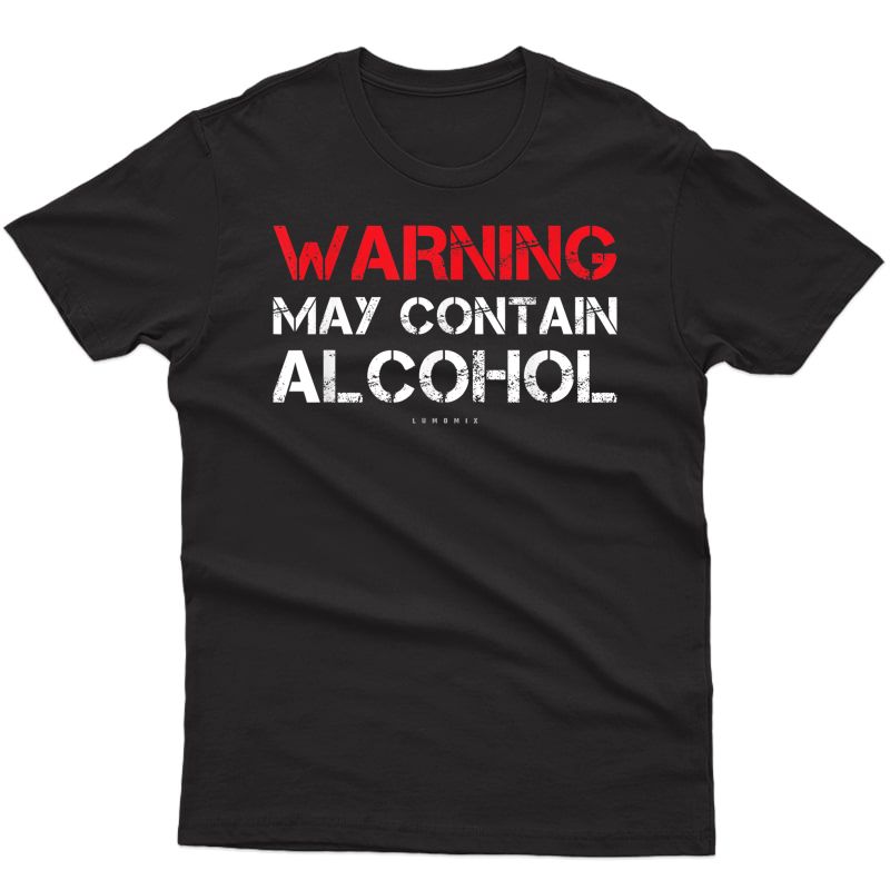 Funny Drinking T Shirts. Warning May Contain Alcohol Shirt T-shirt