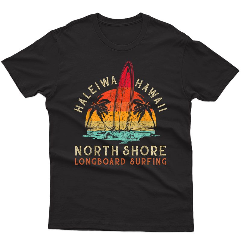 Haleiwa Hawaii Oahu North Shore Beach Longboard Surfing Gift T-shirt