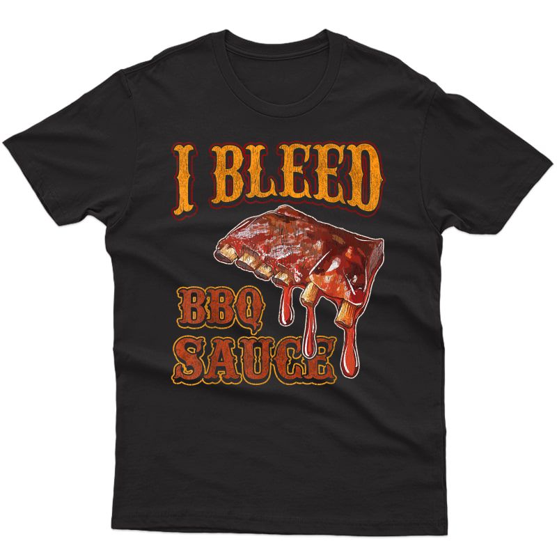 I Bleed Bbq Sauce Barbecue Grilling Smoking Cooking Master T-shirt