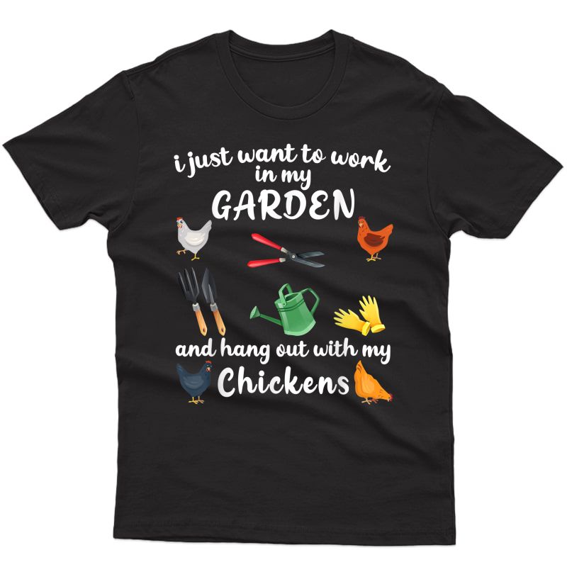 I Just Want To Work In My Garden And Hang Out With Chickens T-shirt