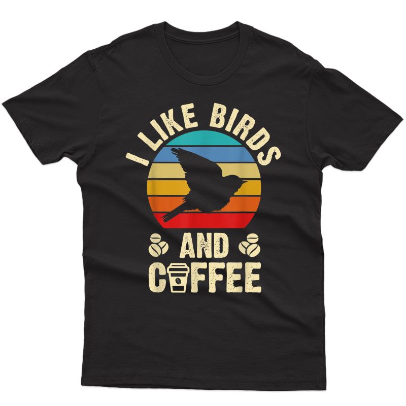 I Like Birds & Coffee Funny Vintage Birds Theme Lover Gift T-shirt