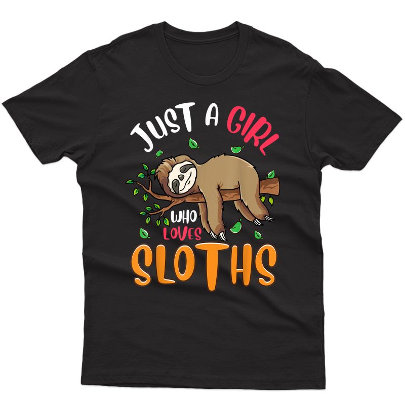 Just A Girl Who Loves Sloths Shirt Sloth Shirts For Girls T-shirt