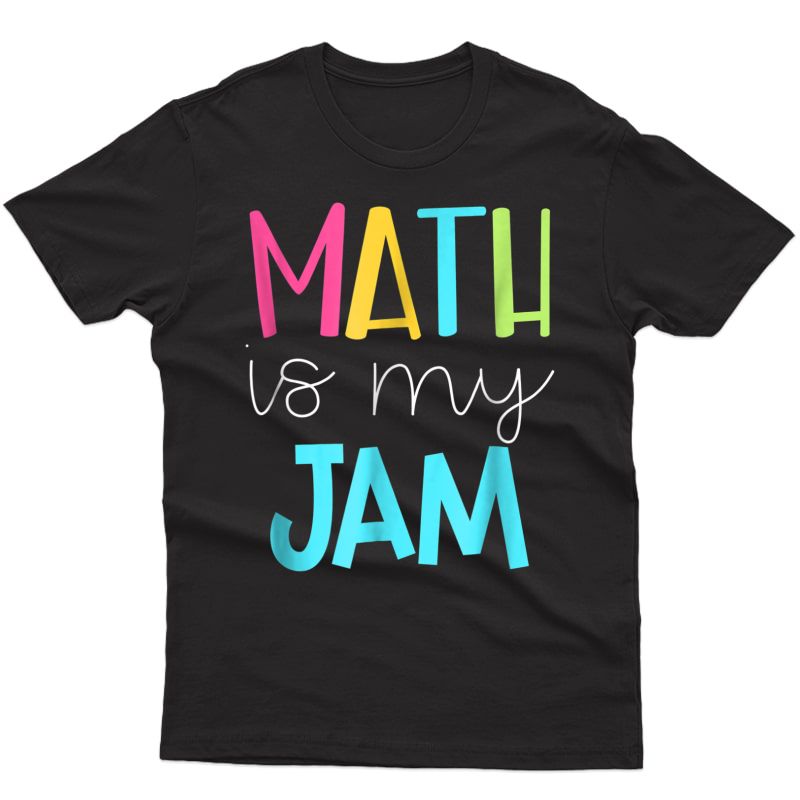 Math Tea Shirt - Math Is My Jam