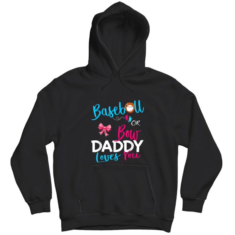 S Baseball Gender Reveal Team-baseball Or Bow Daddy Loves You T-shirt Unisex Pullover Hoodie