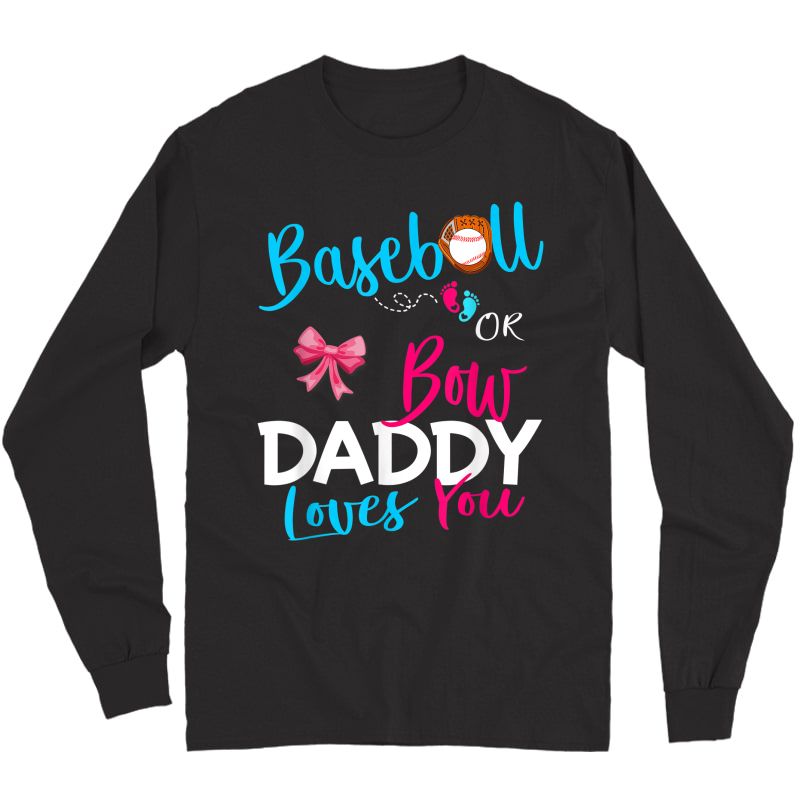 S Baseball Gender Reveal Team-baseball Or Bow Daddy Loves You T-shirt Long Sleeve T-shirt