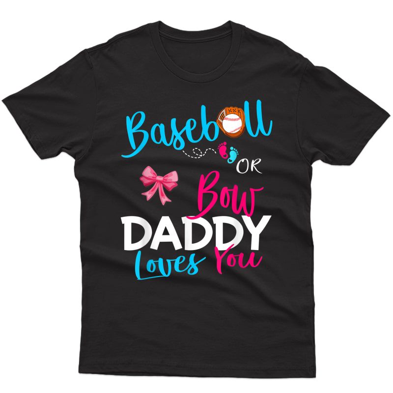 S Baseball Gender Reveal Team-baseball Or Bow Daddy Loves You T-shirt