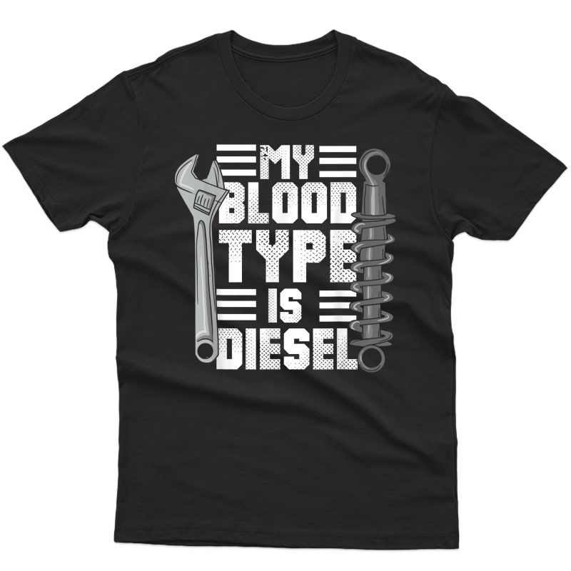 S Diesel Mechanic Trucker T-shirt My Blood Type Is Diesel T-shirt