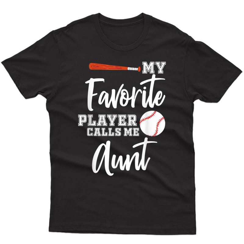 My Favorite Player Calls Me Aunt Baseball Aunt T-shirt