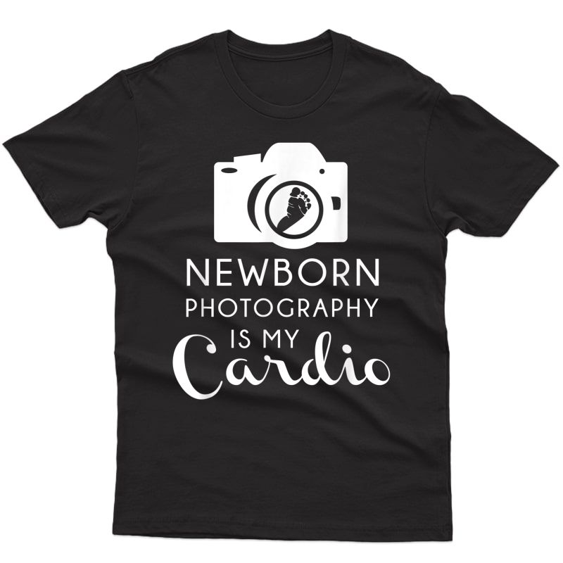 Newborn Photography Cardio Shirt Funny Photographer Gift