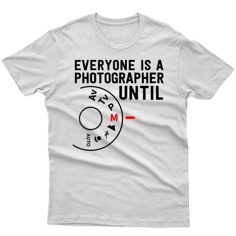 Photography T-shirt - Everyone Is A Photographer Manual Mode