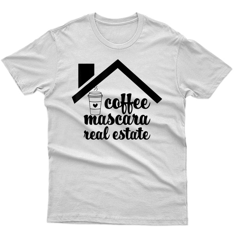 Real Estate Agent Gift Coffee Broker Realtor Mascara Makeup T-shirt