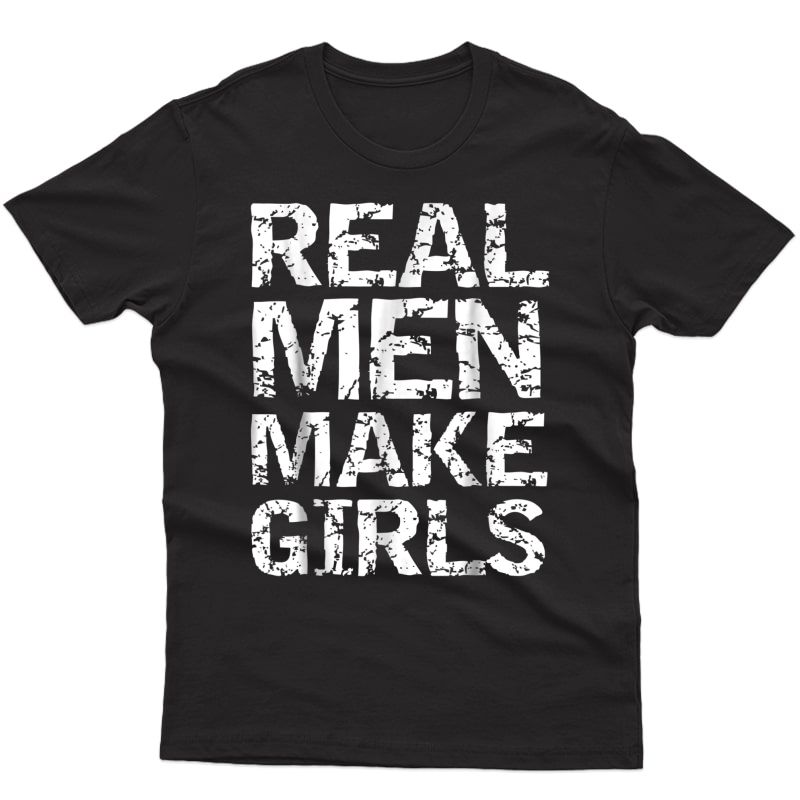 Real Make Girls Shirt Funny Girl Dad Shirt From Daughter