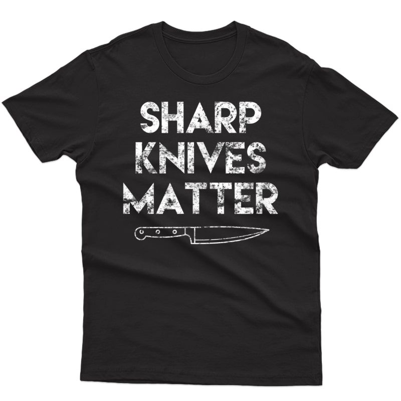 Sharp Knives Matter Chef Gift Funny Saying Cooking T-shirt