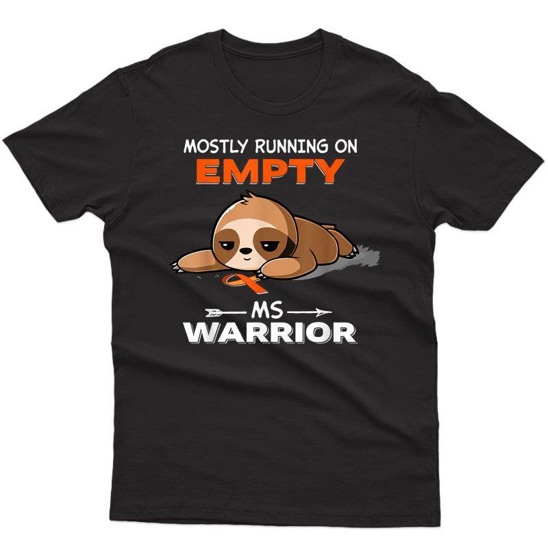 Sloth Multiple Sclerosis Ms Warrior Mostly Running On Empty T-shirt