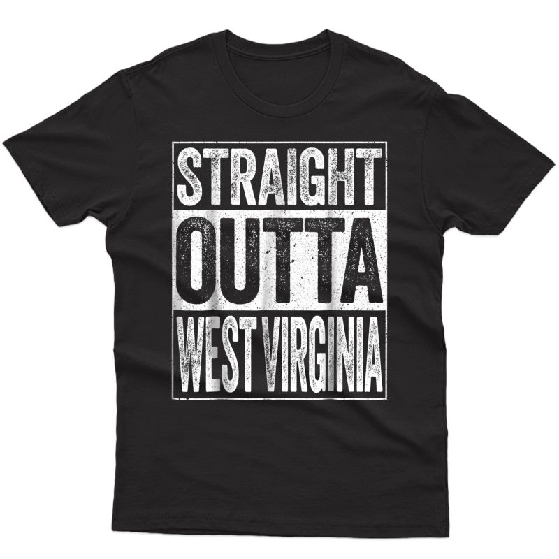 Straight Outta West Virginia T-shirt Wv State Gift Shirt