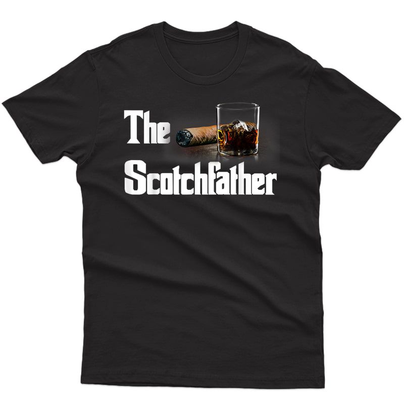 The Scotch Father T-shirt Funny Whiskey Lover Gifts From Her T-shirt