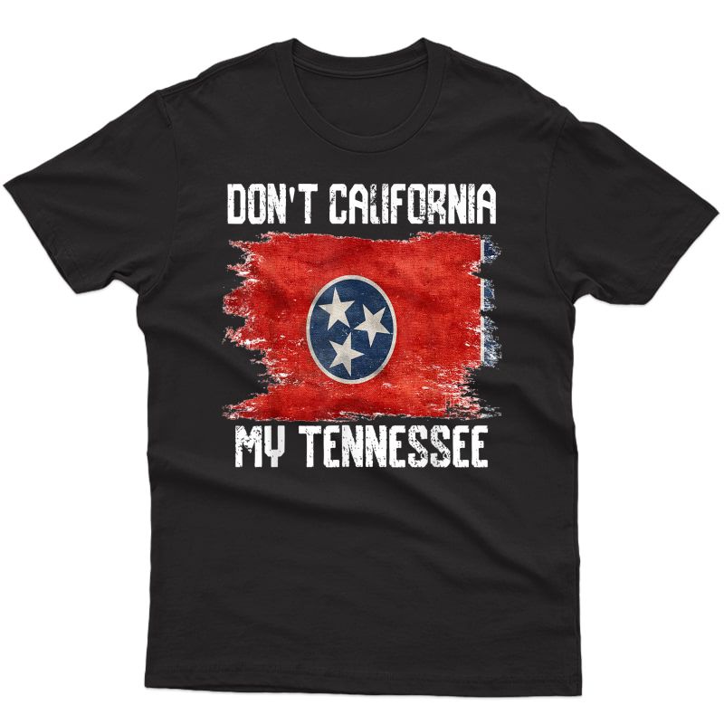 Vintage Distressed Flag Don't California My Tennessee T-shirt