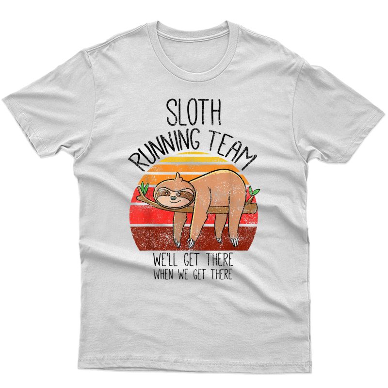 Vintage Sloth Running Team We'll Get There, Funny Gift T-shirt