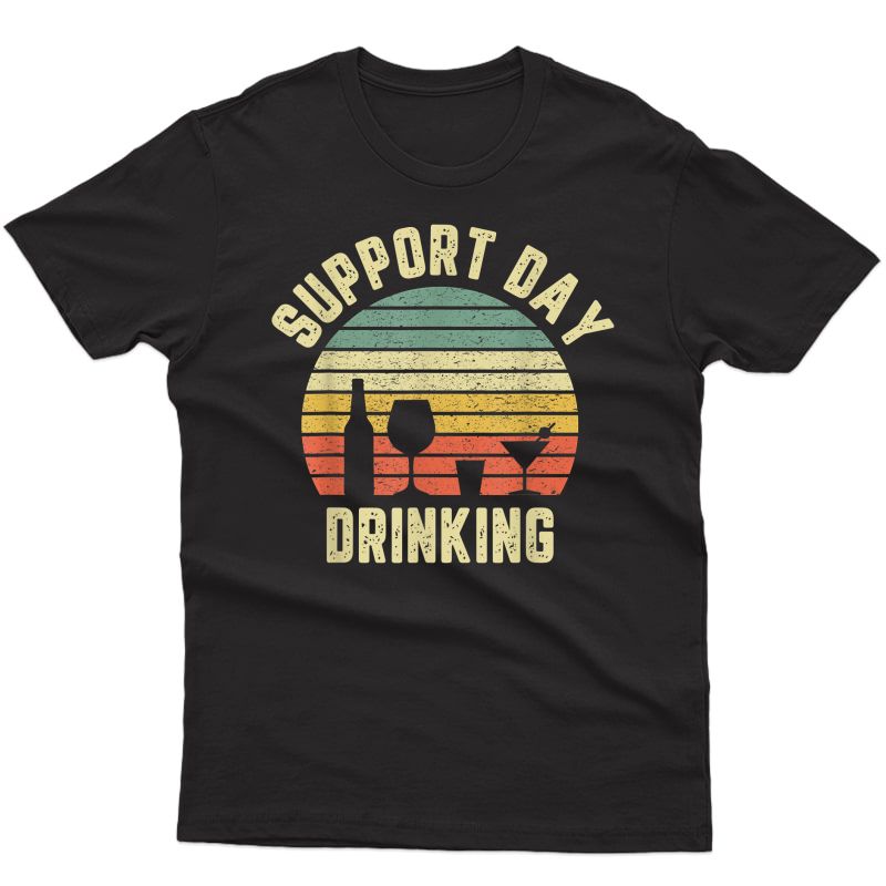 Vintage Support Day Drinking Shirt Retro Alcohol Gift Tshirt