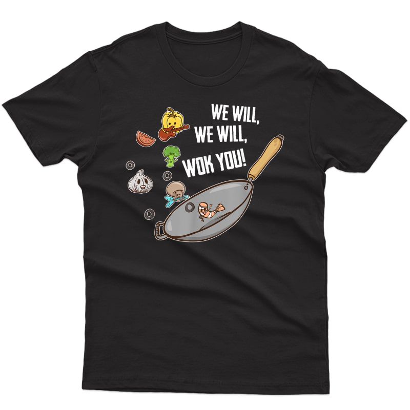 We Will Wok You Funny Chef Cook Gift Cooking Food Pun T-shirt