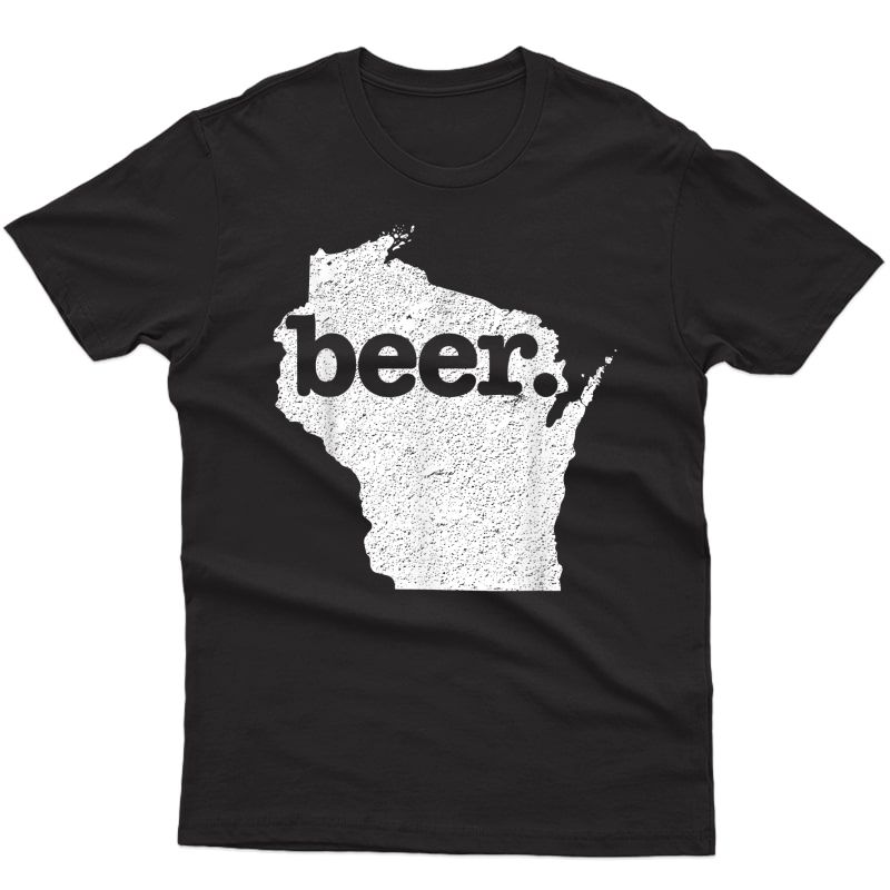 Wisconsin Beer Home State Love Distressed T-shirt