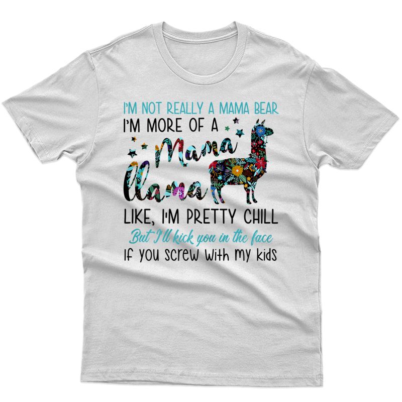  I'm Not Really A Mama Bear I'm More Of A Mama Gift T-shirt